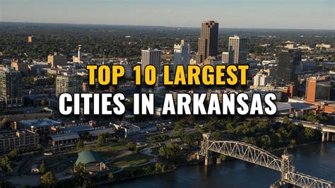 biggest cities in arkansas|Top 10 Cities of Arkansas by Population.